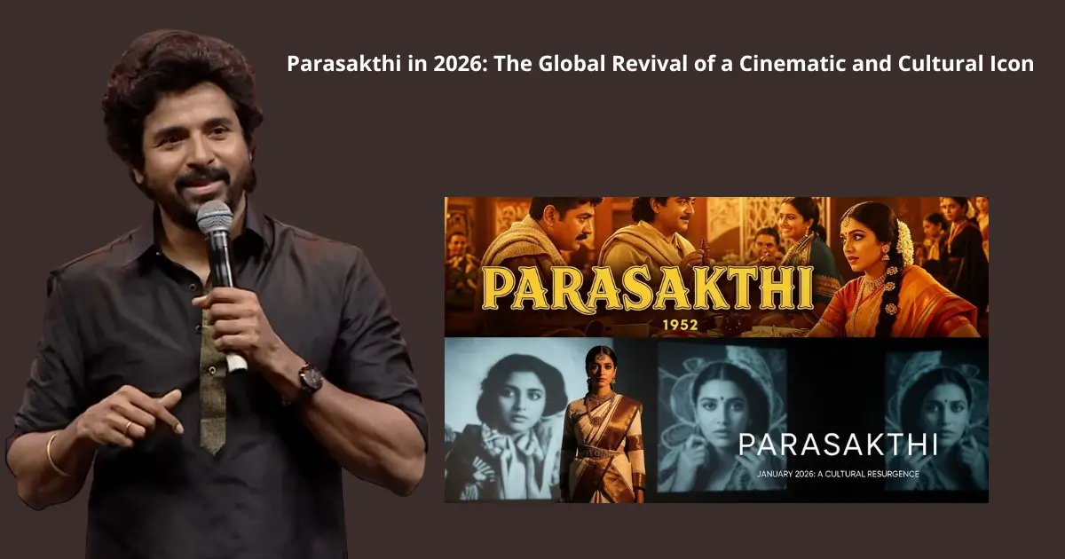 Parasakthi in 2026: The Global Revival of a Cinematic and Cultural Icon