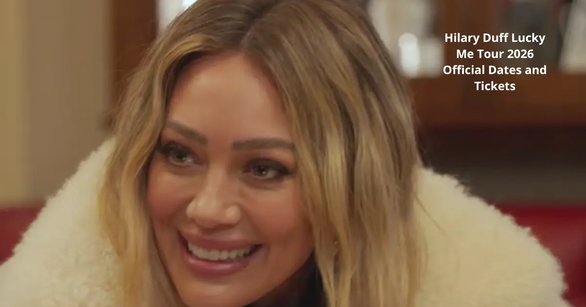 Hilary Duff Lucky Me Tour 2026 Official Dates and Tickets