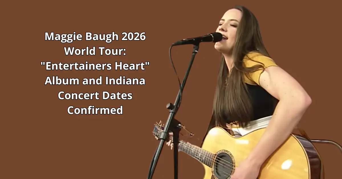 Maggie Baugh 2026 World Tour: "Entertainers Heart" Album and Indiana Concert Dates Confirmed