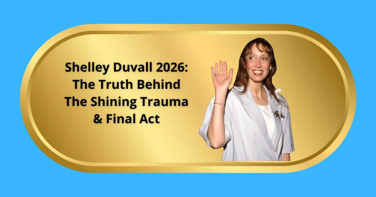 Shelley Duvall 2026: The Truth Behind The Shining Trauma & Final Act