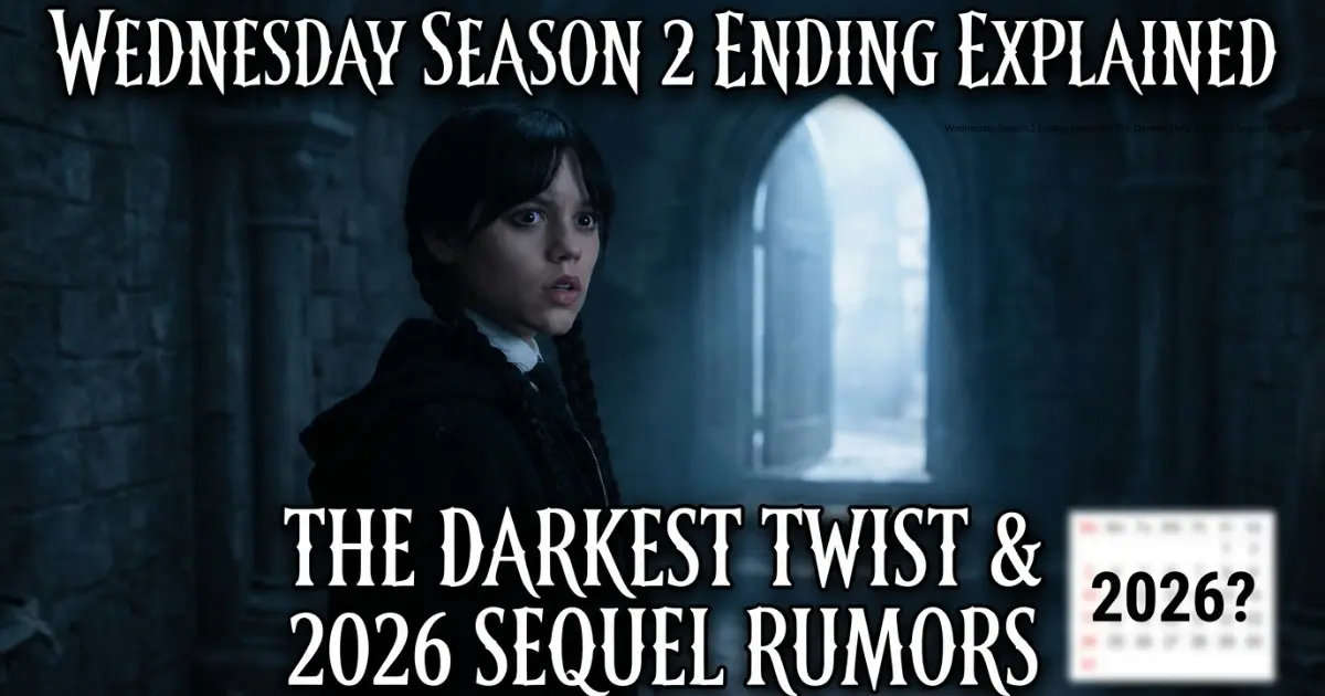 Wednesday Season 2 Ending Explained: The Darkest Twist and 2026 Sequel Rumors
